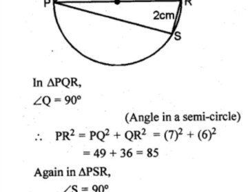 Question 19. (a) In the figure (i) given below, PR is a diameter of the circle, PQ = 7 cm, QR = 6 cm and RS = 2 cm. Calculate the perimeter of the cyclic quadrilateral PQRS.