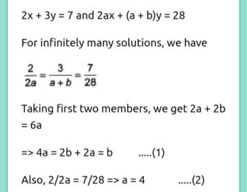 Find the value of a and b for which the system of linear equations has an infinite number of solutions: 2x+3y=7, 2ax+(a+b)y=28