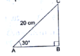 In the adjoining figure, ∆ABC is a right-angled triangle in which ∠B = 90° , ∠A =30° and AC = 20cm. Find (i) BC, (ii) AB.