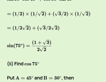 sin(a+b)=sina.cosb+cosa.sinb and cos(a-b)= cosA.cosB+sinA.sinB find the value of sin 75° and cos 15°