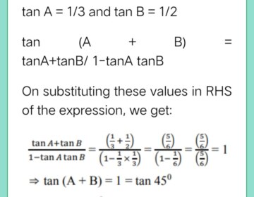 if A and B are acute angles such that tan A= 1/3 , tan B = 1/2 and tan( A +B) = (tan A+ tanB) /(1- tanA tanB), show that A+ B = 45°.
