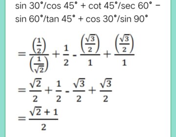Evaluate: sin 30°/cos 45° + cos 45°/sec 60° – sin 60°/tan 45° + cos 30°/sin 90°