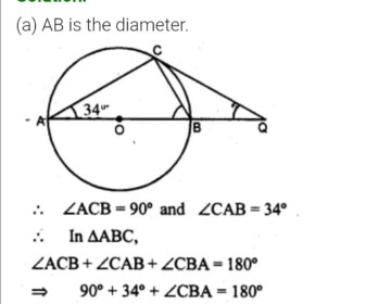 Question 27. (a) In the figure (0 given below, AB is a diameter. The tangent at C meets AB produced at Q, ∠CAB = 34°. Find (i) ∠CBA (ii) ∠CQA