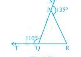 In Fig. 6.39, sides QP and RQ of ΔPQR are produced to points S and T respectively. If SPR = 135° and PQT = 110°, find PRQ. Q.1